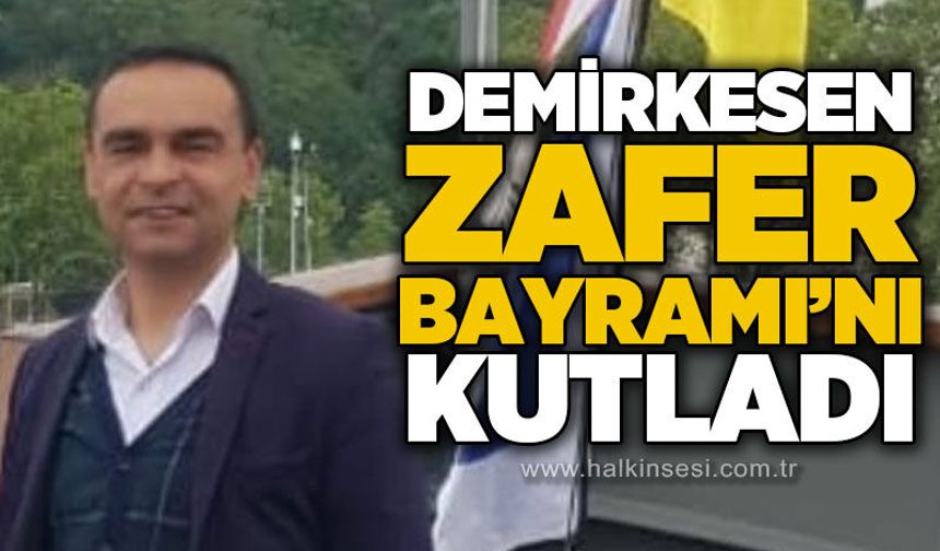 Hasan Demirkesen’den 30 Ağustos mesajı