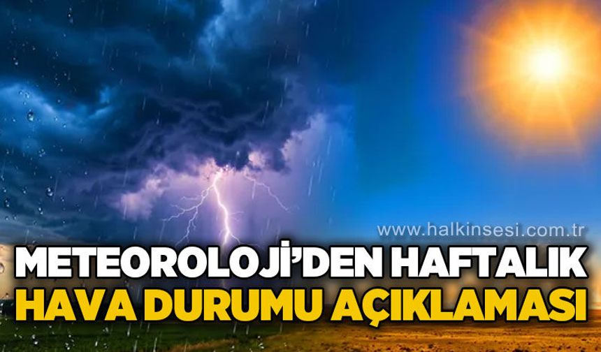 Meteoroloji'den haftalık hava durumu açıklaması: Yağış sınırlı, sıcaklıklar mevsim normallerinde