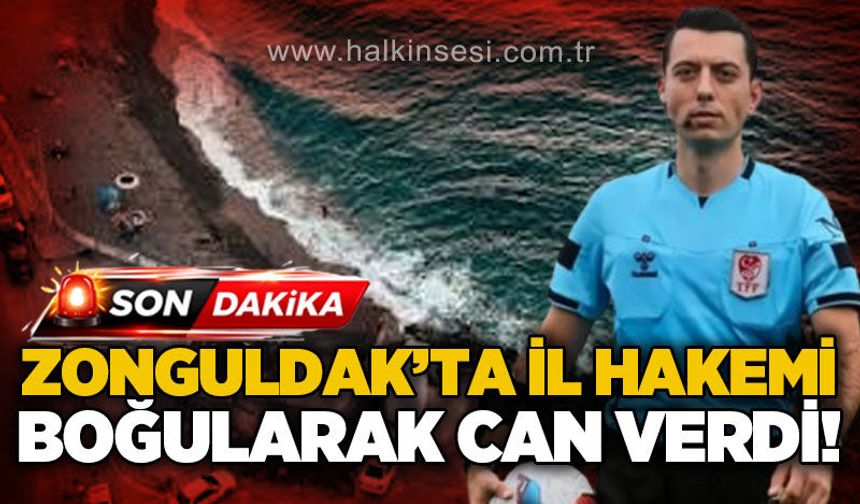 Zonguldak'ta il hakemi Hakan Ergin boğularak yaşamını yitirdi