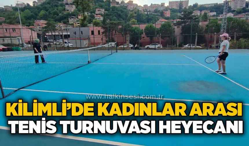 Kilimli’de kadınlar arası Tenis Turnuvası heyecanı