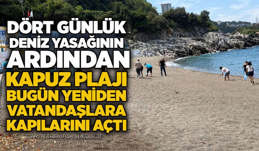 Dört Günlük Deniz Yasağının Ardından Kapuz Plajı  bugün yeniden vatandaşlara kapılarını açtı