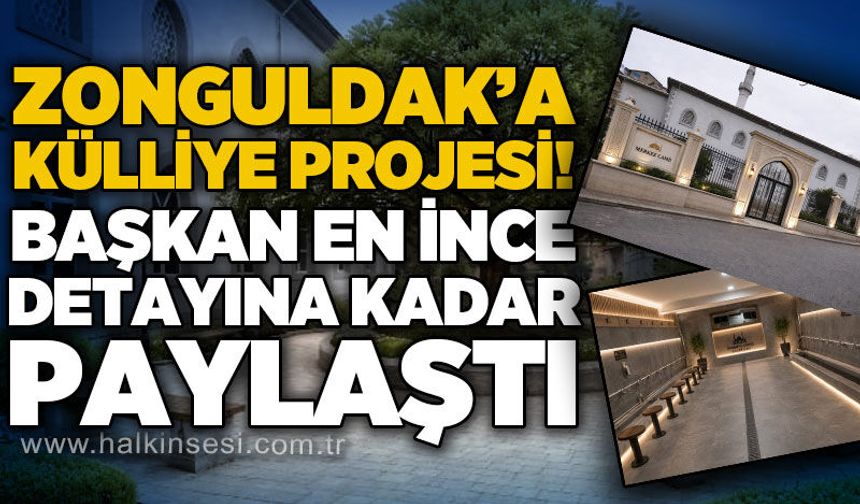 Zonguldak'a külliye projesi hazırlıkları başladı: Başkan en ince detayına kadar paylaştı