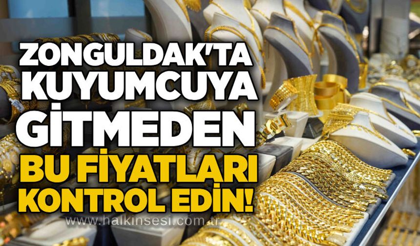 Zonguldak'ta kuyumcuya gitmeden bu fiyatları kontrol edin!