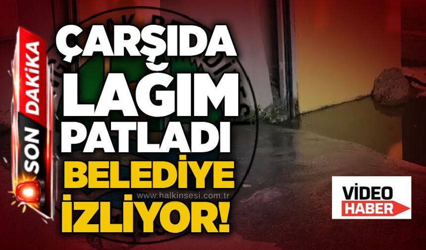 Çarşıda lağım patladı: Belediye izliyor!