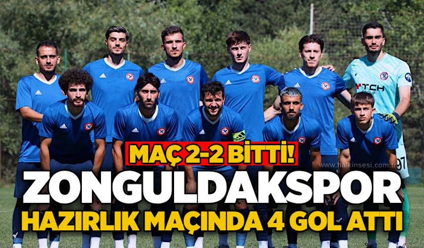 Zonguldakspor hazırlık maçında 4 gol attı... Maç 2-2 bitti!..
