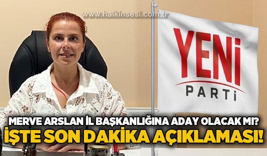 Merve Arslan Yeni Parti Zonguldak İl Başkanlığı'na aday olacak mı?