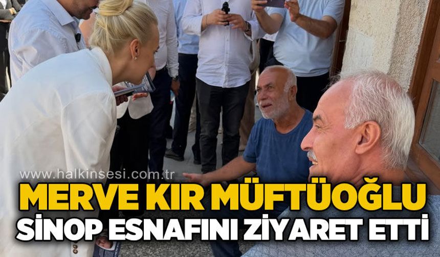 Anahtar Parti Genel Başkan Yardımcısı Kır, Sinop’ta esnafı ziyaret etti