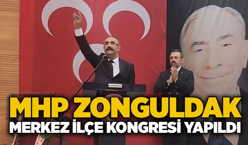MHP Zonguldak Merkez İlçe Kongresi yapıldı