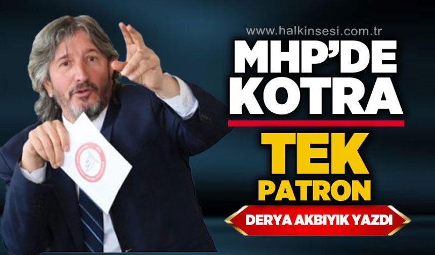 MHP'de Kotra / Tek Patron
