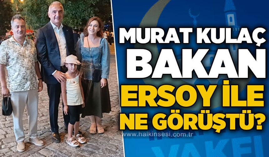 Murat Kulaç ile Bakan Mehmet Nuri Ersoy ne görüştü: Gündem Zonguldak