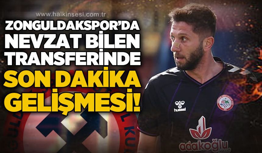 Zonguldakspor'da Nevzat Bilen transferinde son dakika gelişmesi!