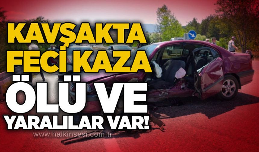 Kavşakta feci kaza: Ölü ve yaralılar var!