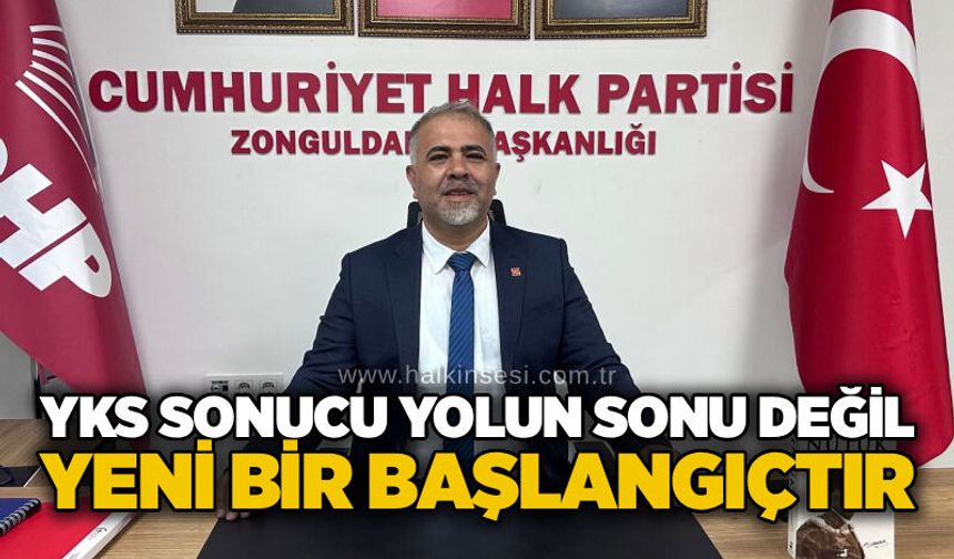 YKS sonucu yolun sonu değil, yeni bir başlangıçtır