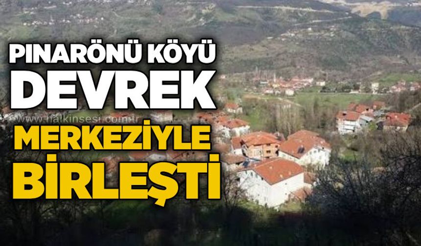 Pınarönü Köyü Devrek merkeziyle birleşti