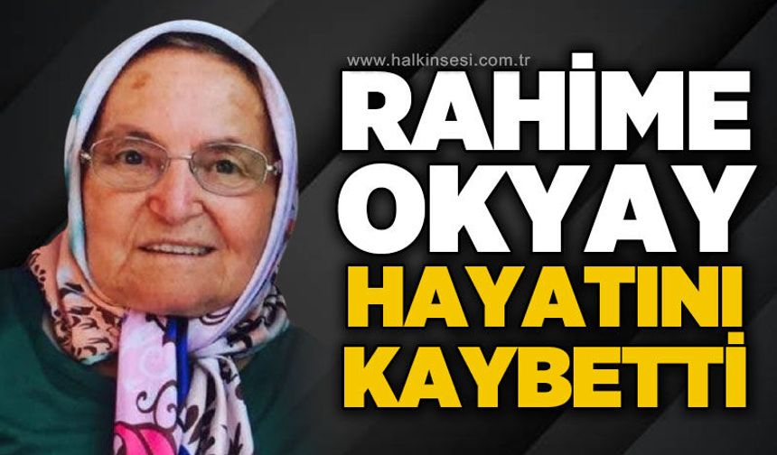 Rahime Okyay hayatını kaybetti