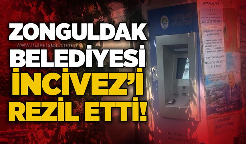 Zonguldak Belediyesi İncivez’i rezil etti!