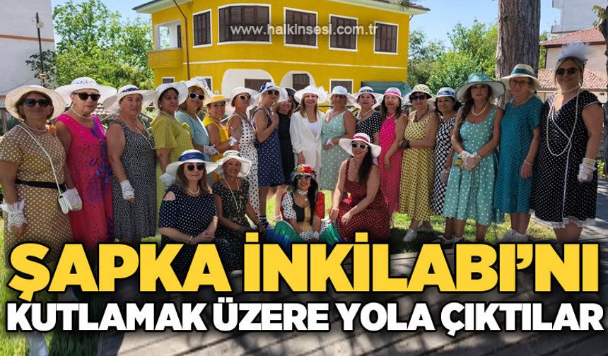 Şapka İnkilabı etkinliğine katılmak üzere yola çıktılar