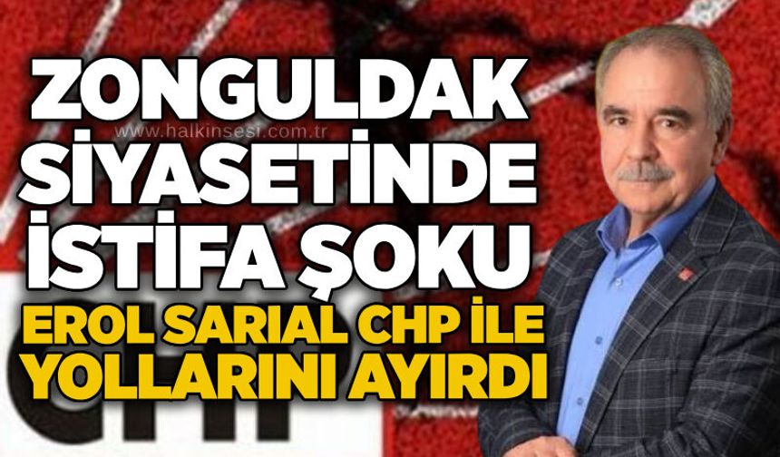 Zonguldak siyasetinde istifa şoku: Erol Sarıal CHP ile yollarını ayırdı