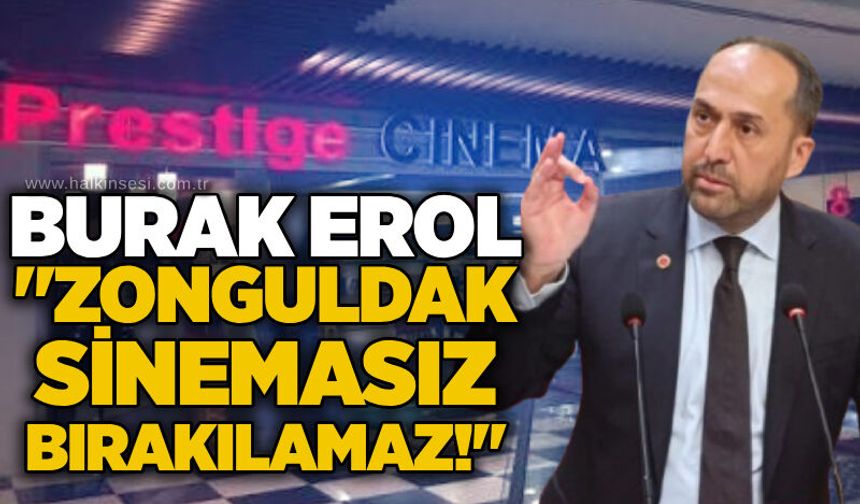 Burak Erol: "Zonguldak sinemasız bırakılamaz!"