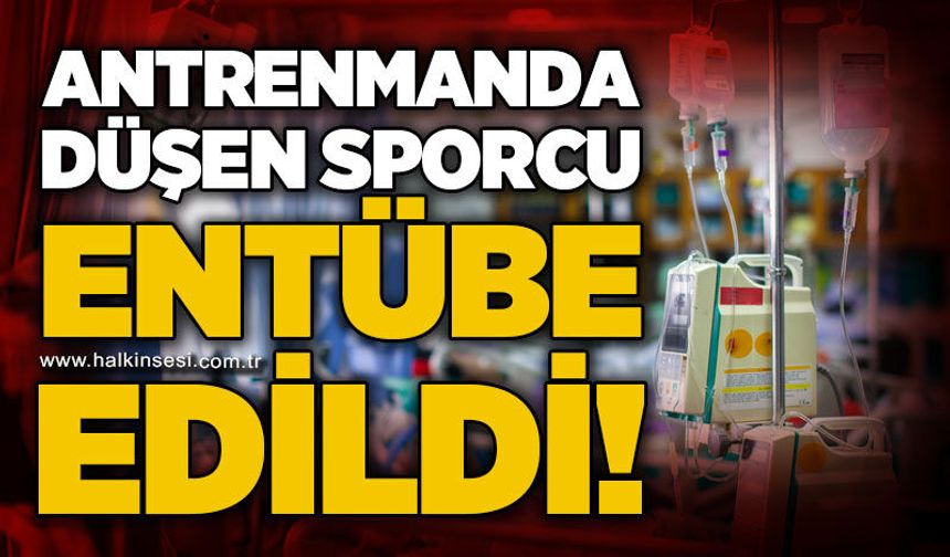 Antrenmanda boynunun üstüne düşen milli sporcu entübe edildi