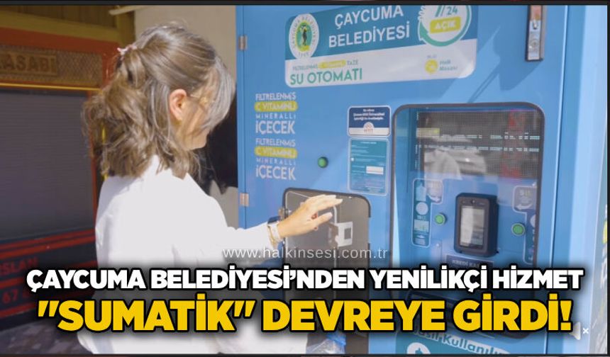 Çaycuma Belediyesi’nden yenilikçi hizmet: "Sumatik" devreye girdi!