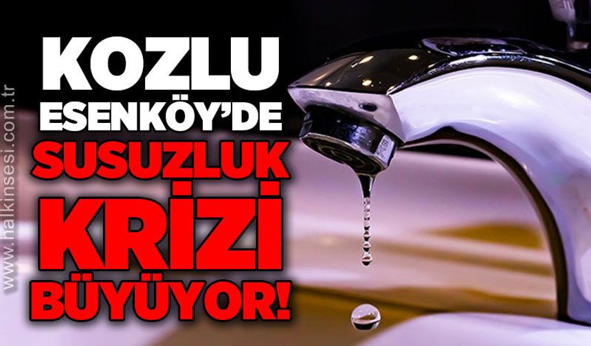 Kozlu Esenköy'de su krizi büyüyor: Yetkililer ne yapıyor?