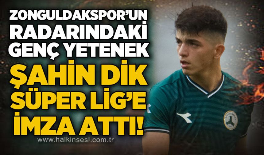 Zonguldakspor'un radarındaki genç yetenek Süper Lig'e imza attı!