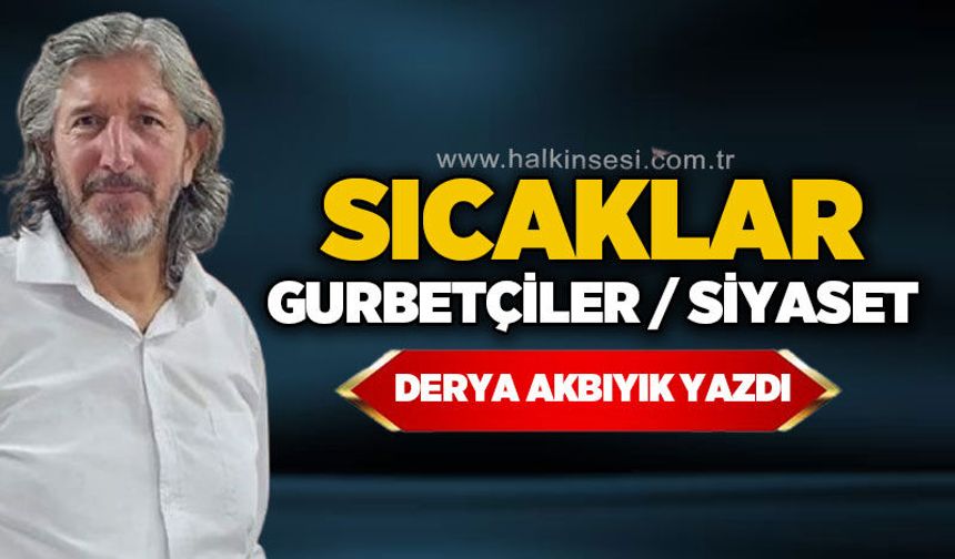 Sıcaklar / Gurbetçiler / Siyaset
