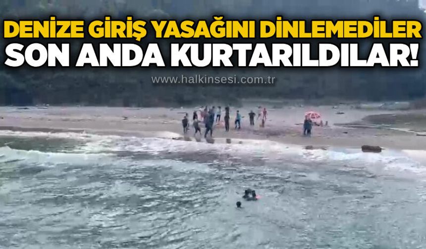 Denize giriş yasağını dinlemediler: Son sonda kurtarıldılar!