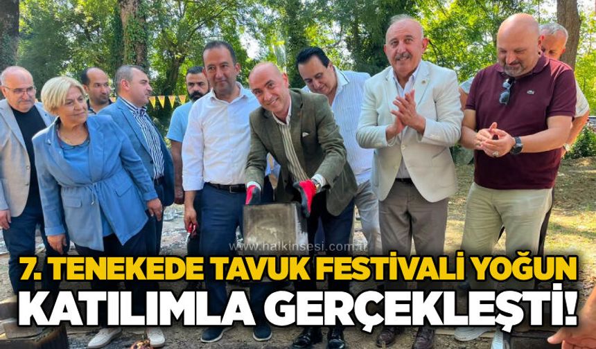 7. Tenekede Tavuk Festivali yoğun katılımla gerçekleşti!