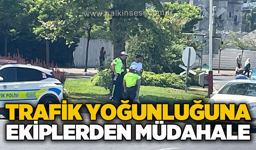 Trafik yoğunluğuna ekiplerden müdahale