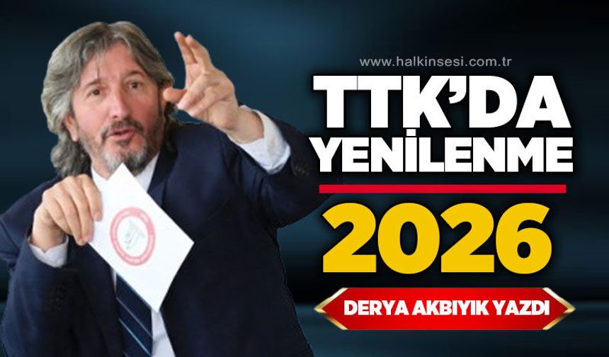 TTK'da yenilenme / 2026