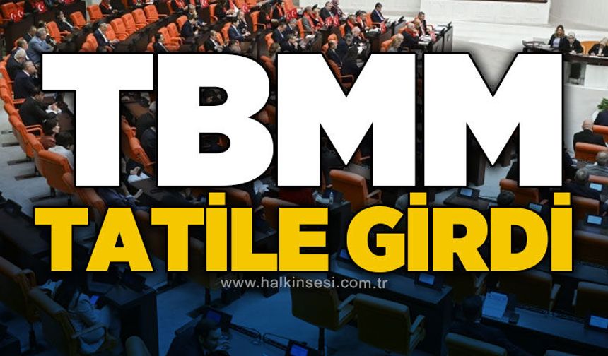 TBMM'de tatile girdi: 1 Ekim'de yeniden toplanacak