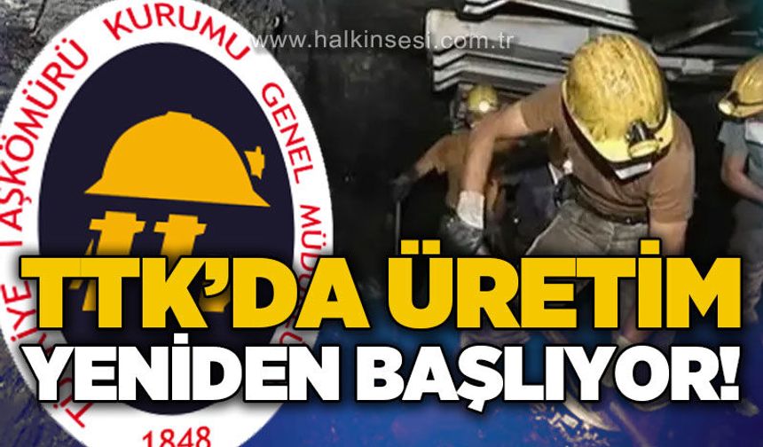 TTK'da üretim yeniden başlıyor!