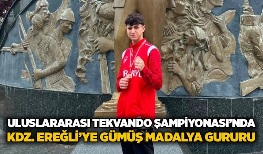 Uluslararası Tekvando Şampiyonası’nda Kdz. Ereğli’ye gümüş madalya gururu