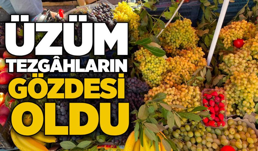 Üzüm tezgâhların gözdesi oldu