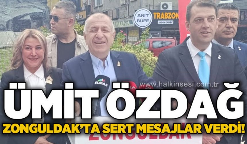 Ümit Özdağ Zonguldak’tan sert mesajlar verdi: Gündem anayasa, ekonomi ve sığınmacılar