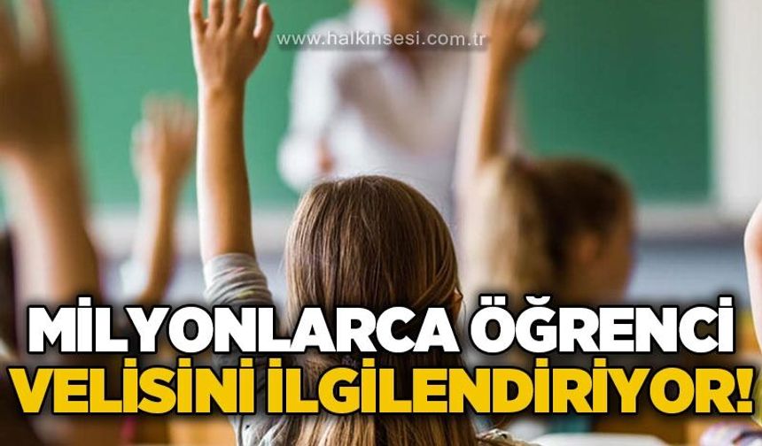 Milyonlarca öğrenci velisini ilgilendiriyor!