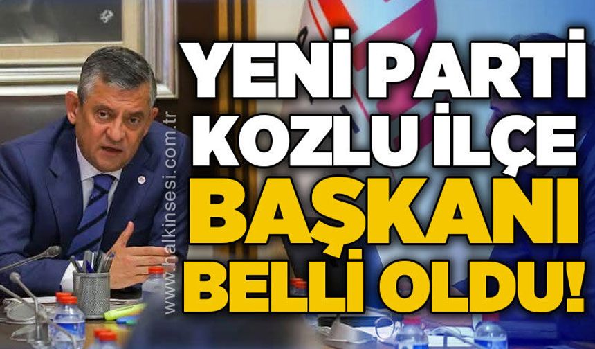 Yeni Parti Kozlu Kurucu İlçe Başkanı belli oldu!