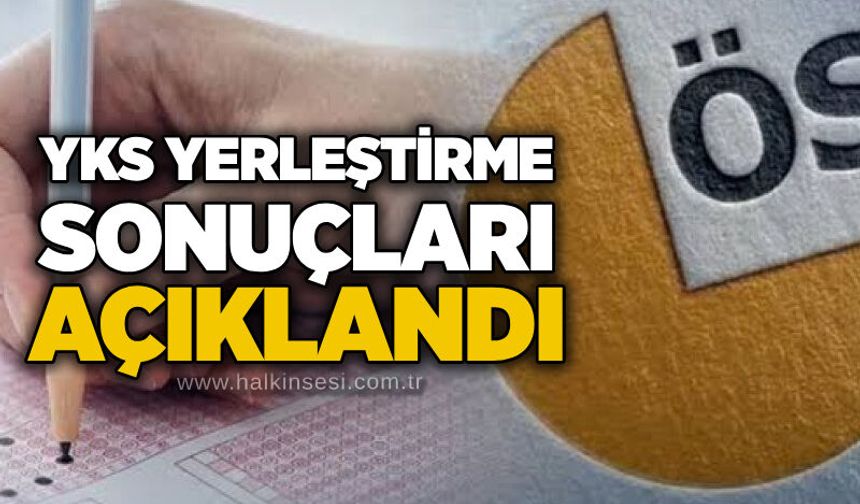 YKS yerleştirme sonuçları açıklandı