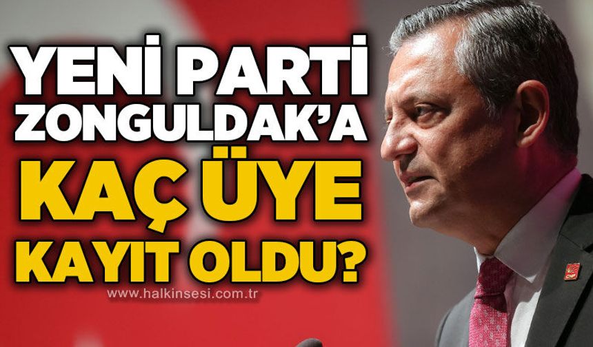 Yeni Parti Zonguldak’a kaç üye kayıt yaptırdı?