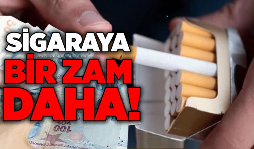 Sigaraya bir zam daha!
