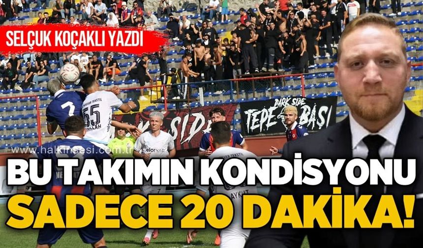 Bu takımın kondisyonu sadece 20 dakika!