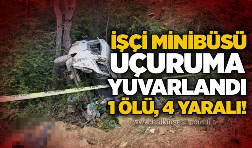 İşçi minibüsü uçuruma yuvarlandı: 1 ölü, 4 yaralı!
