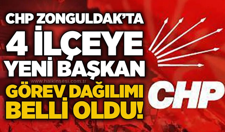 CHP Zonguldak’ta 4 ilçeye yeni başkan: Görev dağılımı belli oldu!
