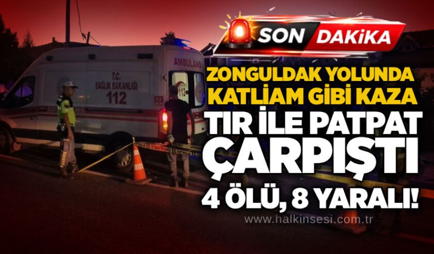 Zonguldak yolunda katliam gibi kaza: Tır ile patpat çarpıştı, 4 ölü, 8 yaralı!