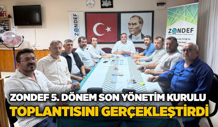 ZONDEF 5. Dönem son yönetim kurulu toplantısını gerçekleştirdi