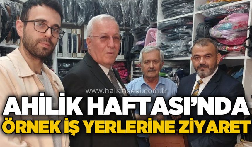 Ahilik Haftası’nda örnek iş yerlerine ziyaret