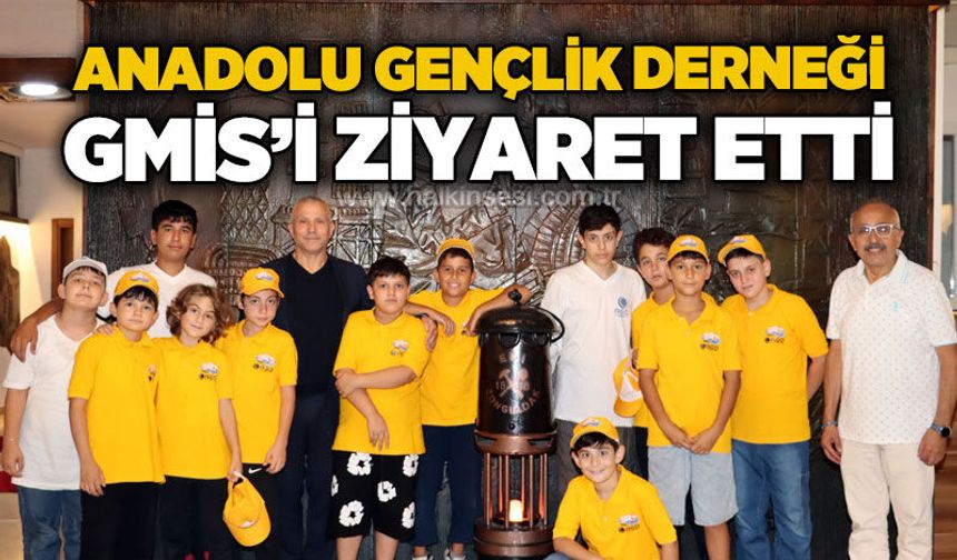 Anadolu Gençlik Derneği GMİS'i ziyaret etti