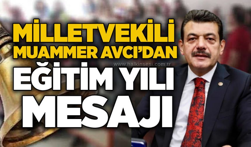 Milletvekili Muammer Avcı’dan eğitim yılı mesajı